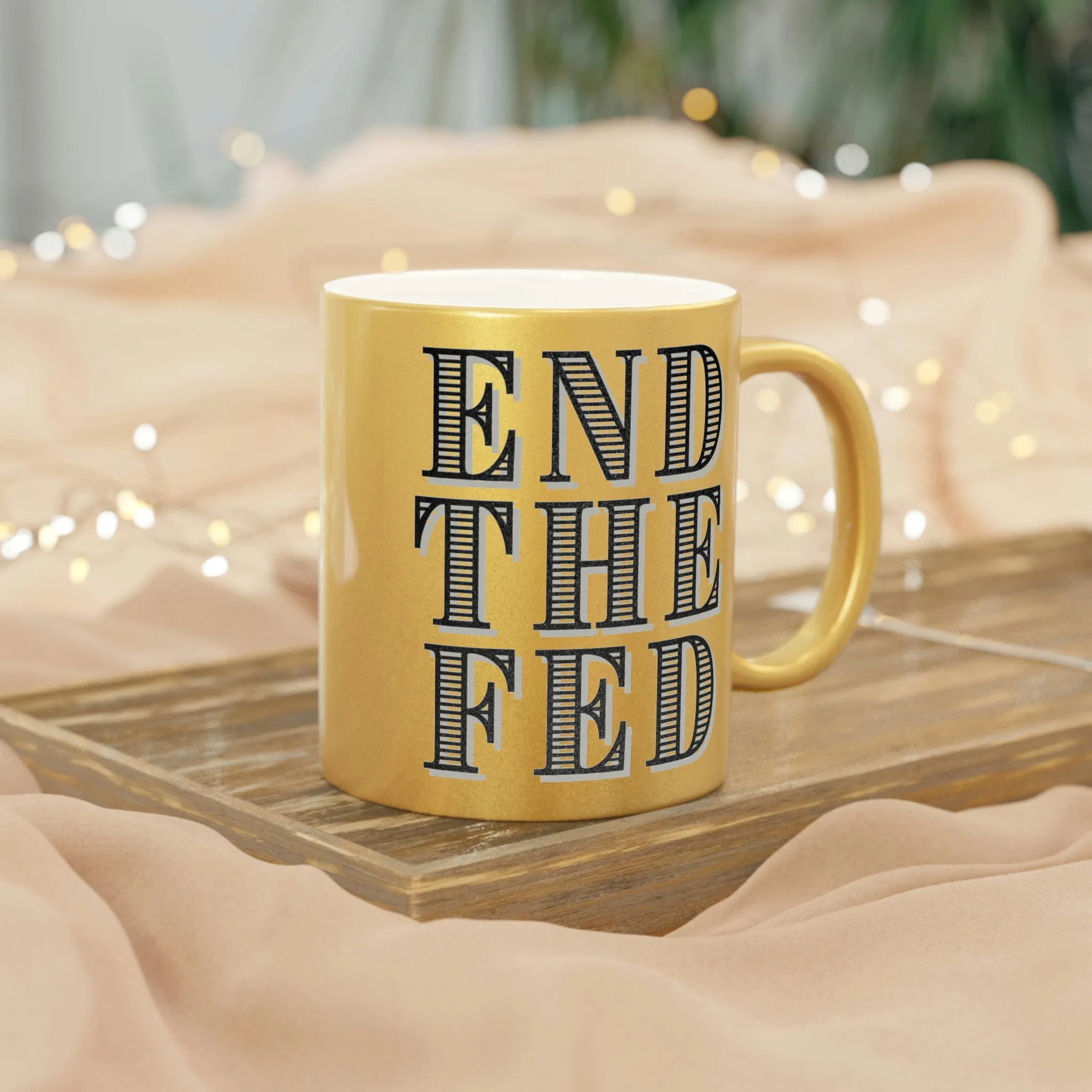 End The Fed Metallic Mug (Silver\Gold)