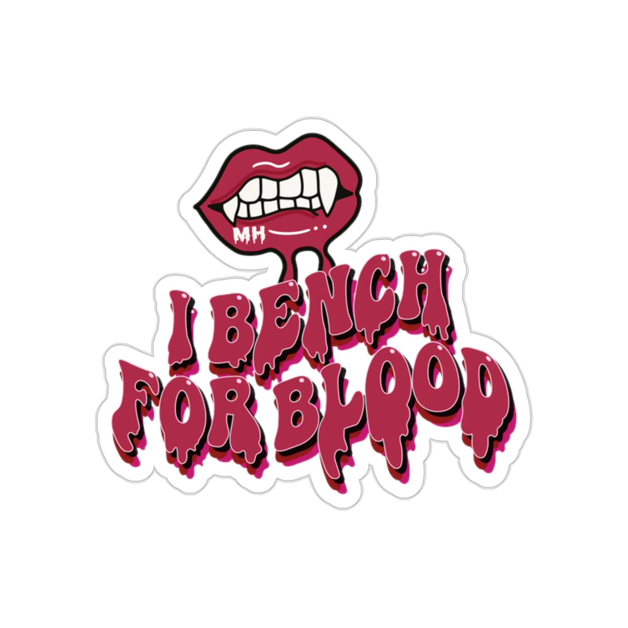 I BENCH FOR BLOOD- STICKER