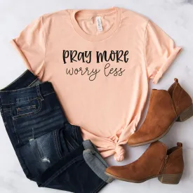 Pray More, Worry Less Tee